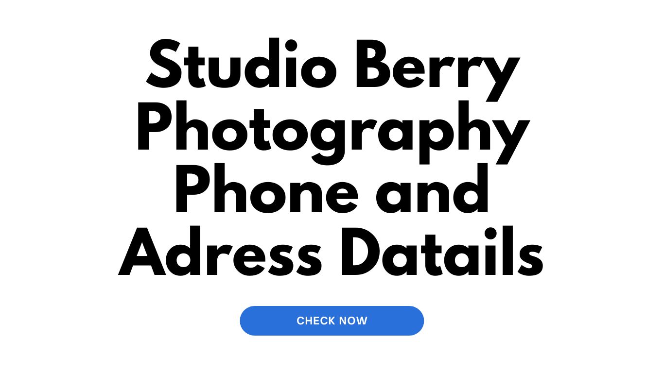 Studio Berry Photography Address and Phone Number Studio Berry Photography Phone and Adress Datails