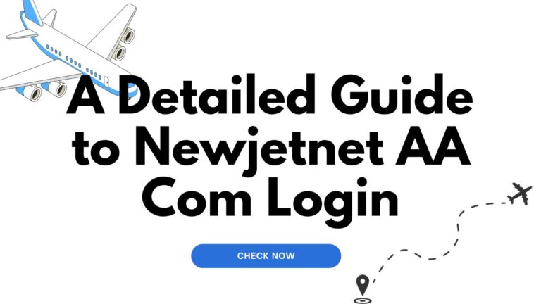 A Detailed Guide to Newjetnet AA Com Login
