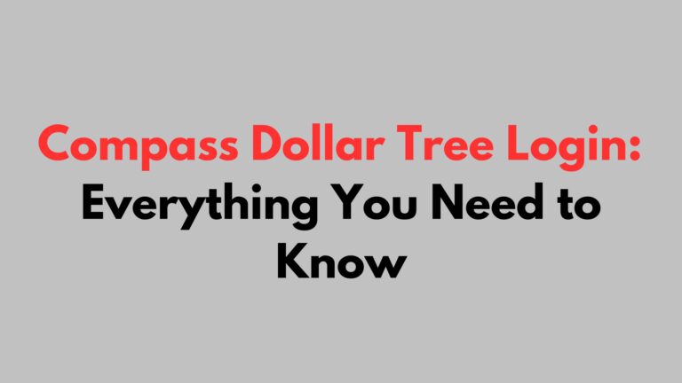 Compass Dollar Tree Login: Everything You Need to Know